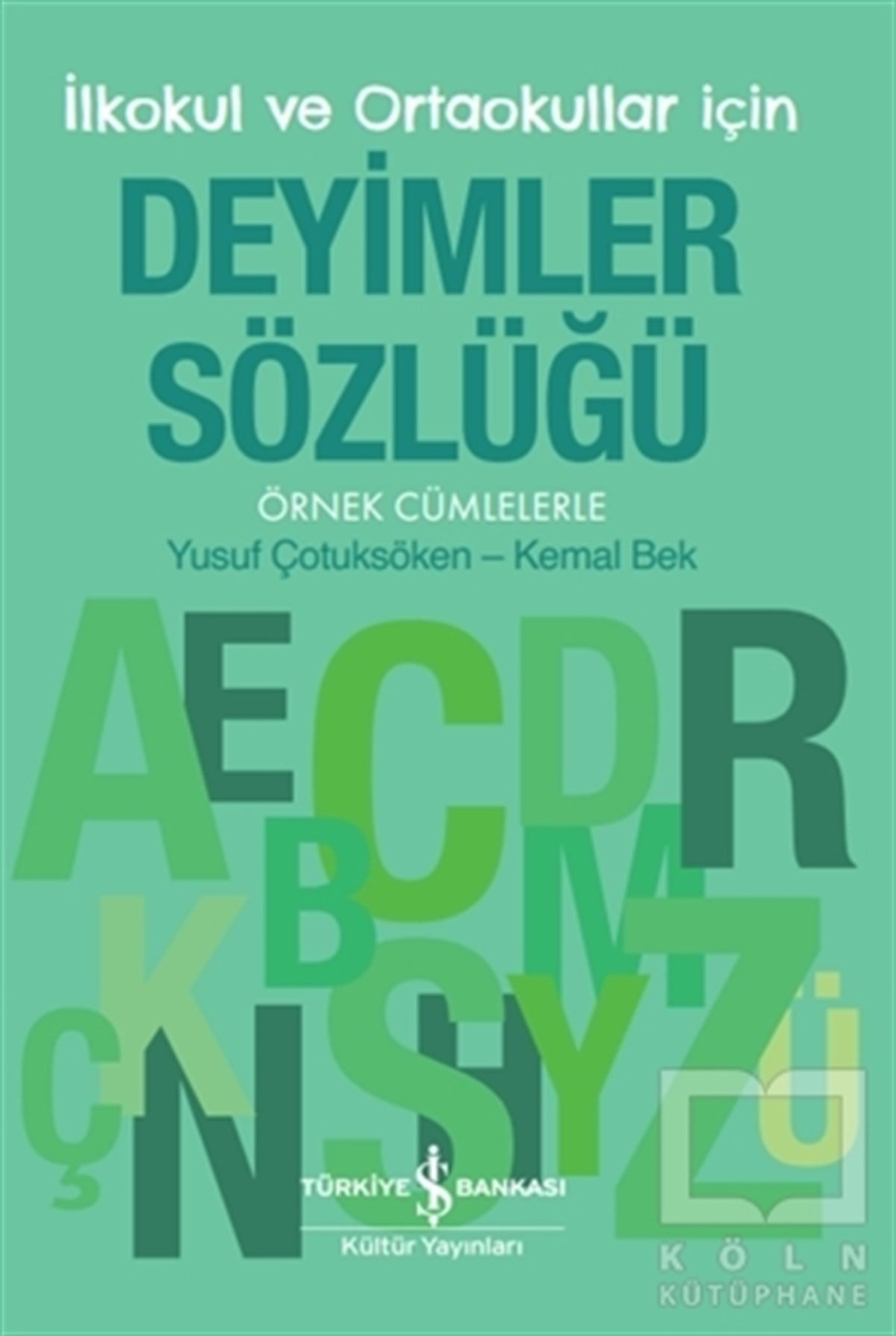 Yusuf ÇotuksökenSözlükler ve Konuşma KılavuzlarıDeyimler Sözlüğü - İlkokul ve Ortaokullar İçin