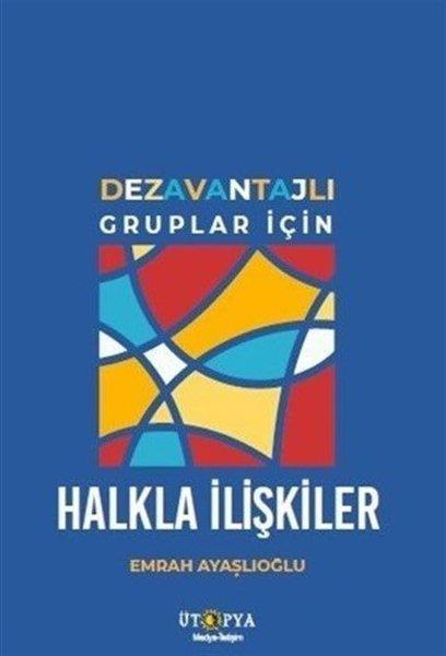 Emrah Ayaşlıoğluİletişim KitaplarıDezavantajlı Gruplar İçin Halkla İlişkiler