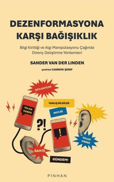 Sander Van Der LindenPsikoloji KitaplarıDezenformasyona Karşı Bağışıklık - Bilgi Kirliliği ve Algı Manipülasyonu Çağında Direnç Geliştirme Yöntemleri