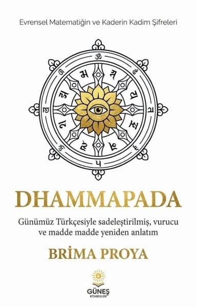 Brima ProyaFelsefe BilimiDhammapada - Günümüz Türkçesiyle Sadeleştirilmiş Vurucu ve Madde Madde Yeniden Anlatım