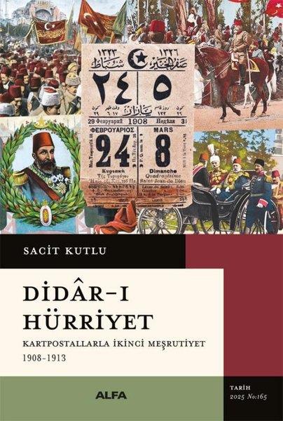 Sacit KutluOsmanli TarihiDidar-ı Hürriyet: Kartpostallarla İkinci Meşrutiyet 1908 - 1913