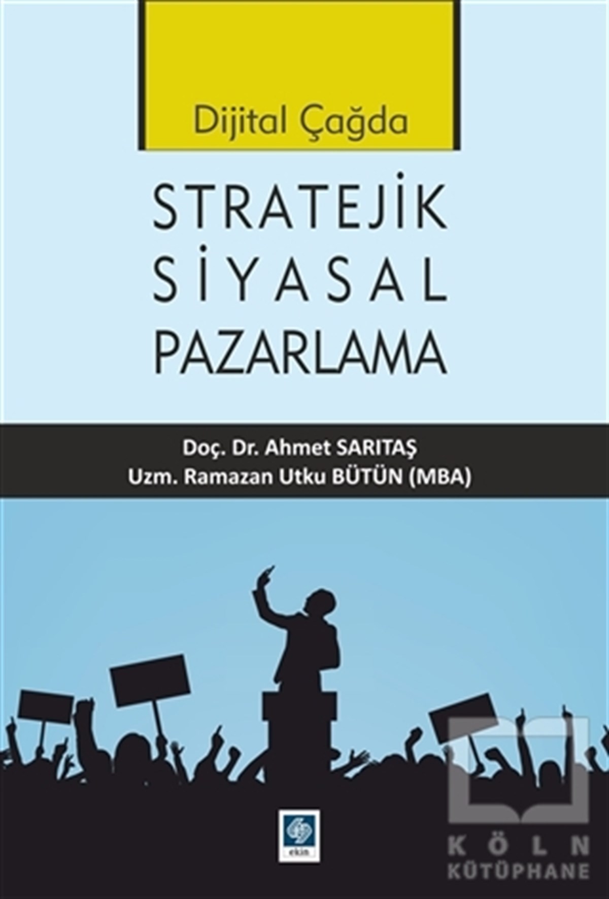 Ahmet SarıtaşPazarlama, Reklamcılık ve Satış KitaplarıDijital Çağda Stratejik Siyasal Pazarlama