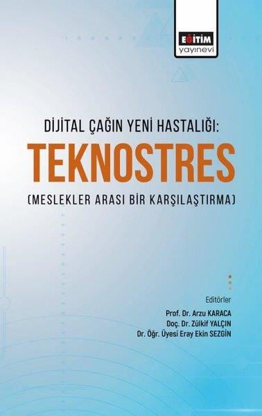 KolektifEğitimDijital Çağın Yeni Hastalığı: Teknostres - Meslekler Arası Bir Karşılaştırma