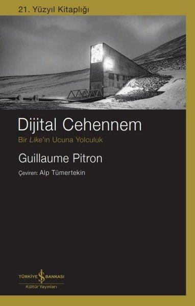 Guillaume PitronPopüler Bilim KitaplarıDijital Cehennem - Bir Like'ın Ucuna Yolculuk - 21.Yüzyıl Kitaplığı