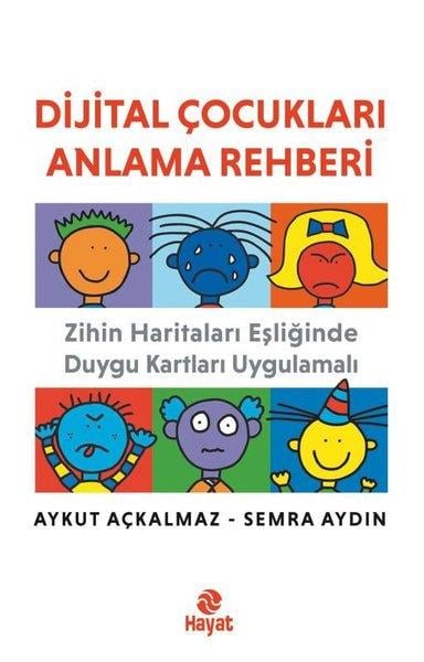 Aykut AçkalmazÇocuk Gelisim KitaplariDijital Çocukları Anlama Rehberi - Zihin Haritaları Eşliğinde Duygu Kartları Uygulamalı
