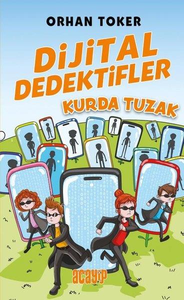 Orhan TokerÇocuk Gençlik RomanlarıDijital Dedektifler 5 - Kurda Tuzak