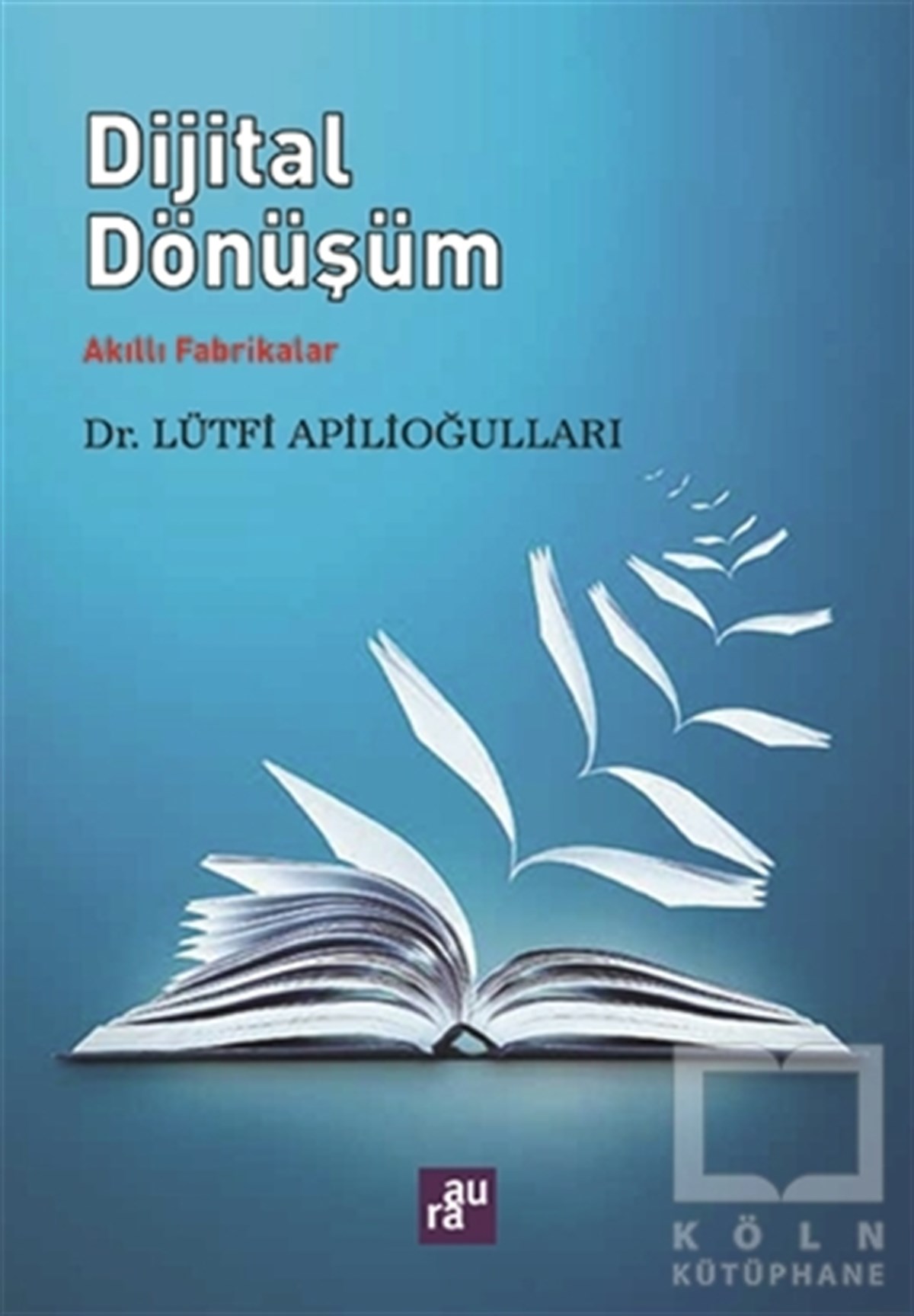 Dijital Dönüşüm - Akıllı Fabrikalar