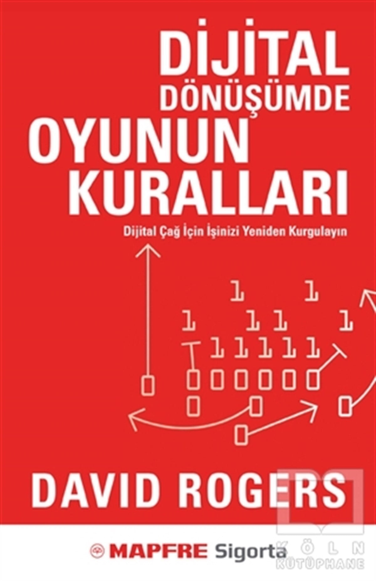David Rogersİş Dünyası KitaplarıDijital Dönüşümde Oyunun Kuralları