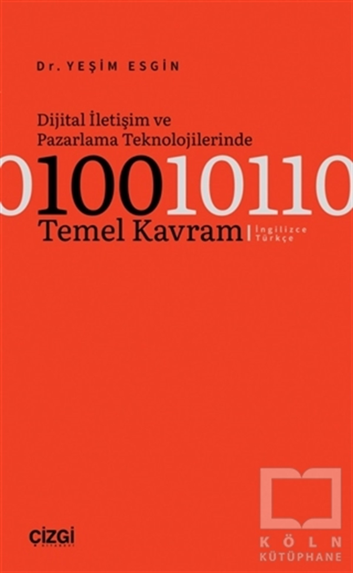 Yeşim EsginKommunikationsbücherDijital İletişim ve Pazarlama Teknolojilerinde 100 Temel Kavram (İngilizce -  Türkçe)
