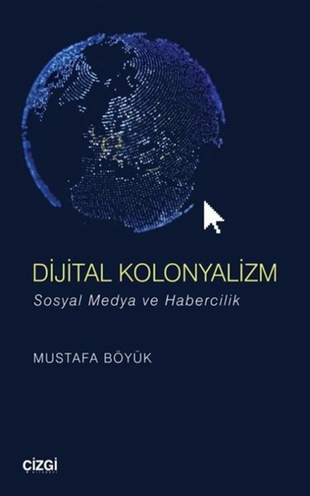 Mustafa BöyükMedyaDijital Kolonyalizm - Sosyal Medya ve Habercilik