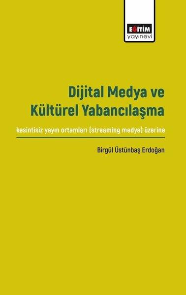Birgül Üstünbaş ErdoğanMedyaDijital Medya ve Kültürel Yabancılaşma