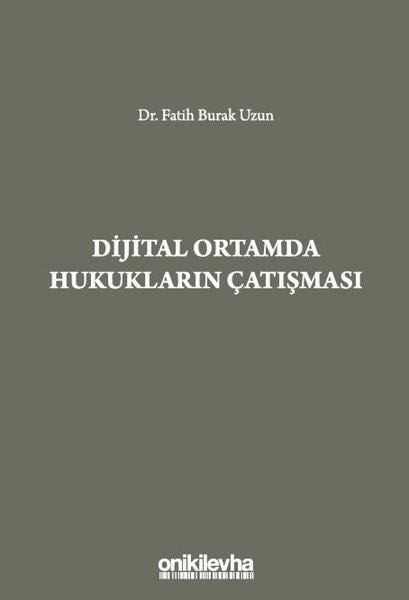 Fatih Burak UzunHukuk Üzerine KitaplarDijital Ortamda Hukukların Çatışması