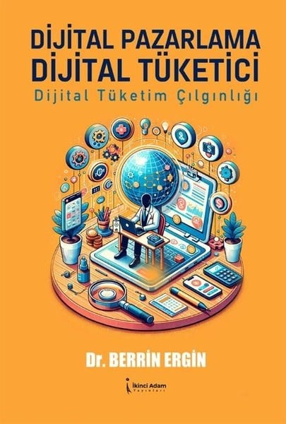 Berrin ErginYönetim / İş Geliştirme / KaliteDijital Pazarlama Dijital Tüketici - Dijital Tüketim Çılgınlığı
