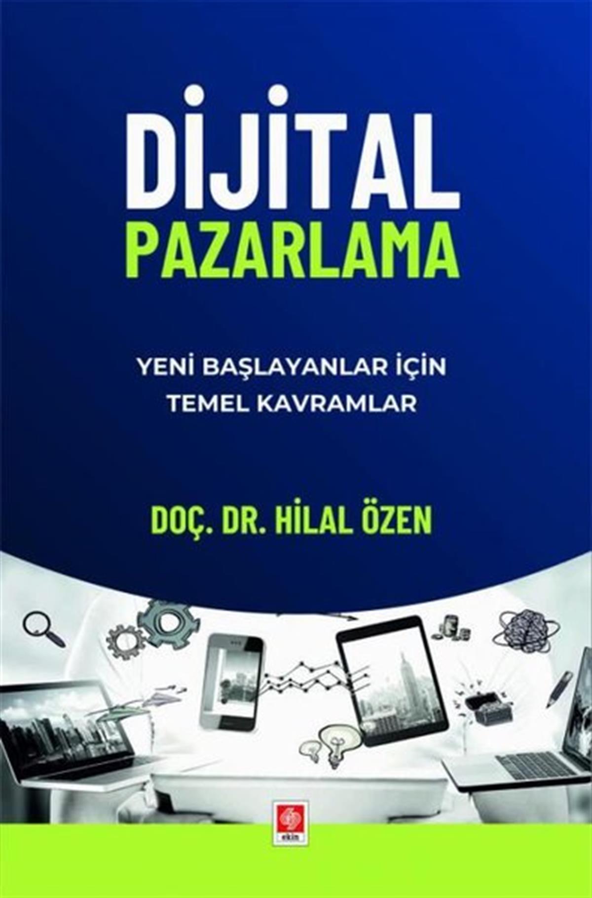 Hilal ÖzenPazarlama, Reklamcılık ve Satış KitaplarıDijital Pazarlama - Yeni Başlayanlar İçin Temel Kavramlar
