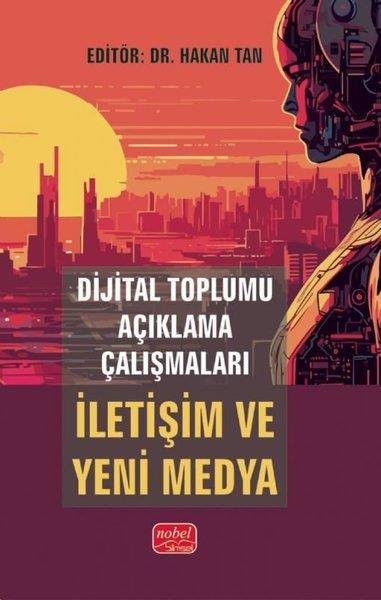 Hakan Tanİletişim KitaplarıDijital Toplumu Açıklama Çalışmaları: İletişim ve Yeni Medya