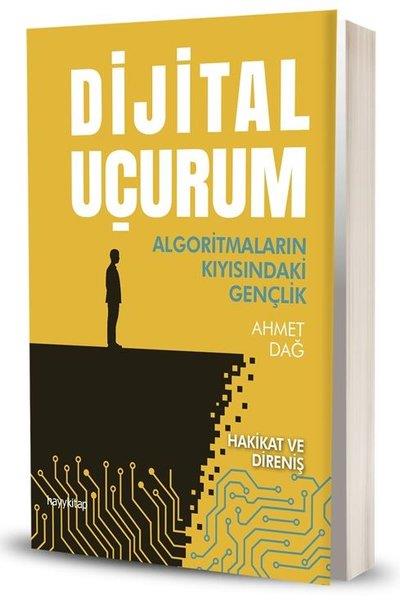 Ahmet DağPopüler Bilim KitaplarıDijital Uçurum - Algoritmaların Kıyısındaki Gençlik