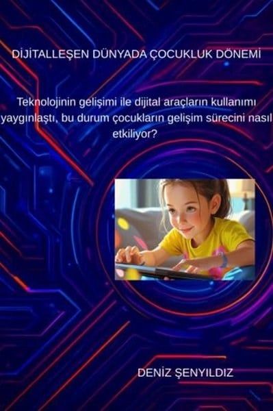 Deniz ŞenyıldızDigerDijitalleşen Dünyada Çocukluk Dönemi
