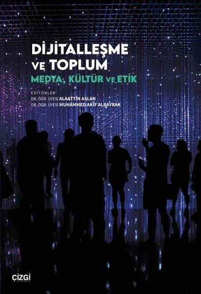 Alaattin AslanMedyaDijitalleşme ve Toplum - Medya, Kültür ve Etik