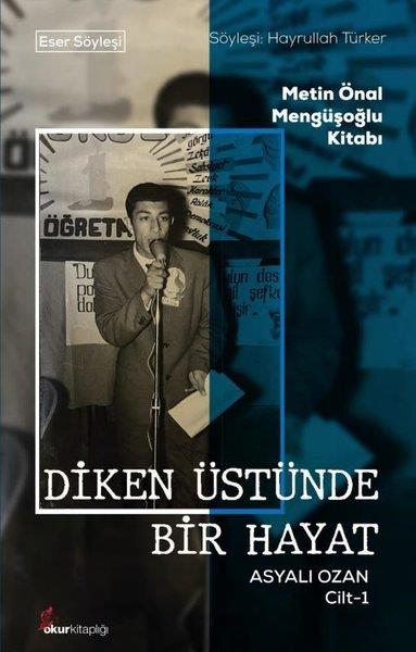 KolektifSöyleşiDiken Üstünde Bir Hayat - Asyalı Ozan Cilt 1 - Metin Önal Mengüşoğlu Kitabı