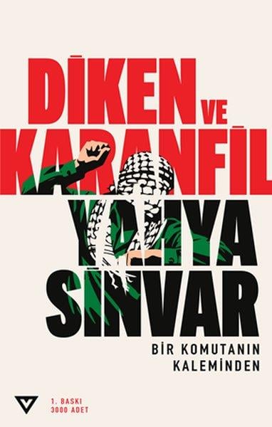 Yahya SinvarDünya Siyaseti ve PolitikasıDiken ve Karanfil - Bir Komutanın Kaleminden