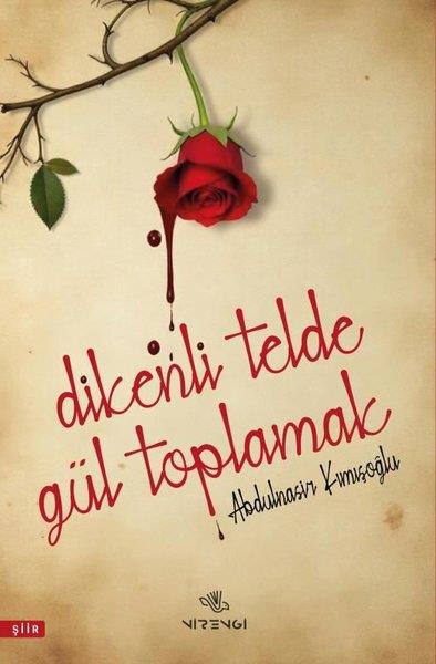 Abdulnasir KımışoğluTürk ŞiiriDikenli Telde Gül Toplamak
