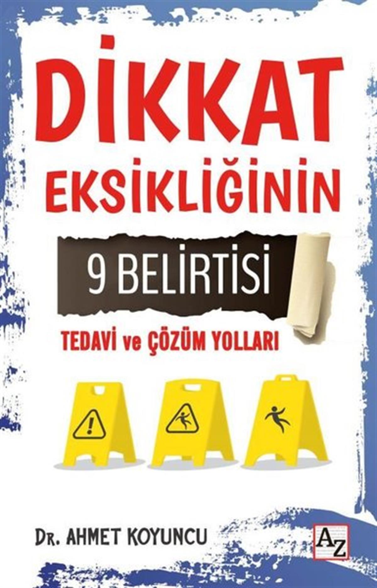 Ahmet KoyuncuPsikoloji KitaplarıDikkat Eksikliğinin 9 Belirtisi Tedavi ve Çözüm Yolları