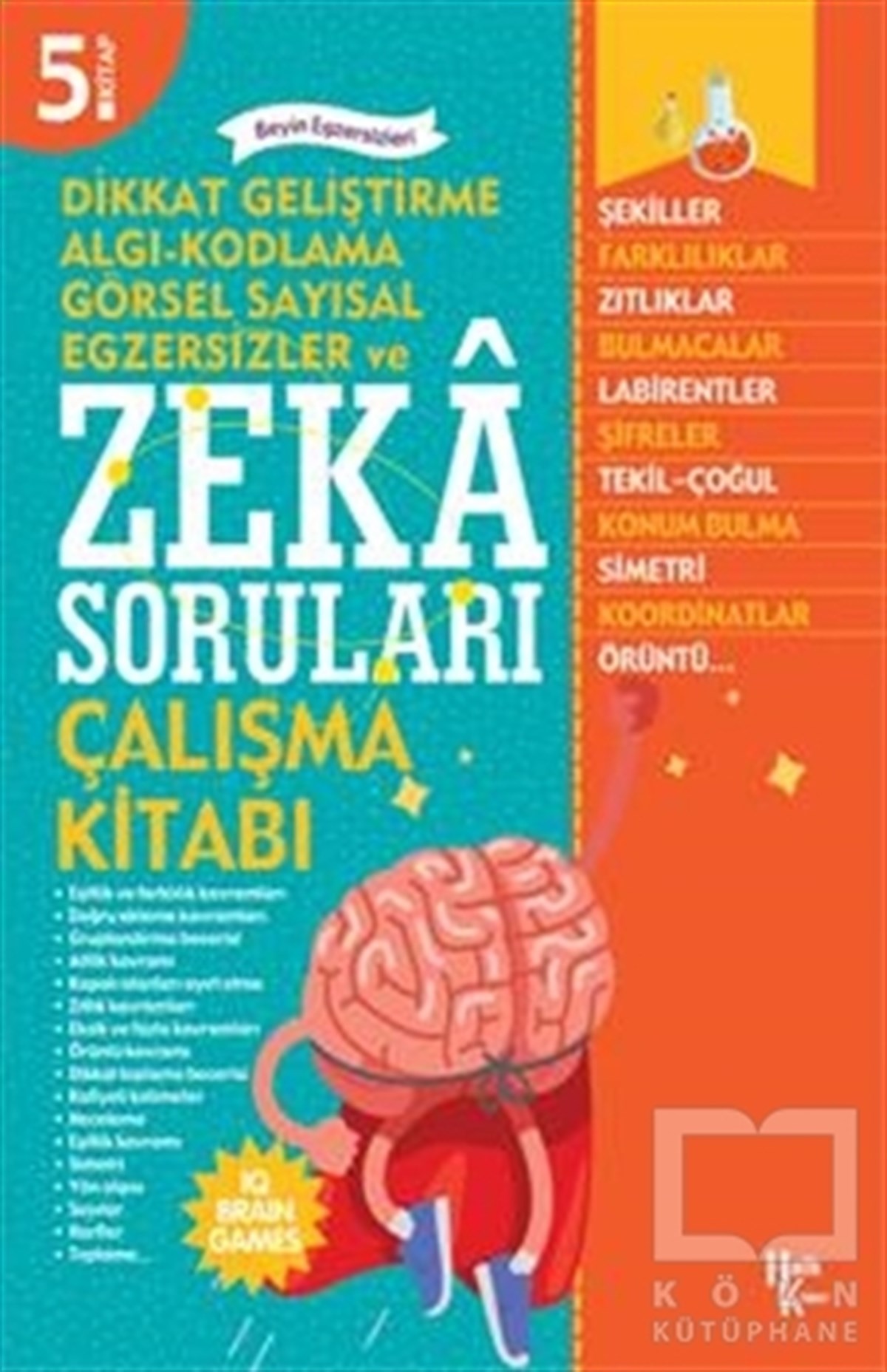 Ferhat ÇınarZeka Gelişimi KitaplarıDikkat Geliştirme Algı-Kodlama Görsel Sayısal Egzersizler ve Zeka Soruları Çalışma Kitabı - 5