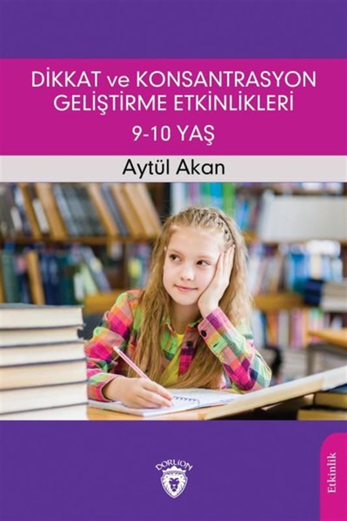 Aytül AkanEtkinlik KitaplarıDikkat ve Konsantrasyon Geliştirme Etkinlikleri