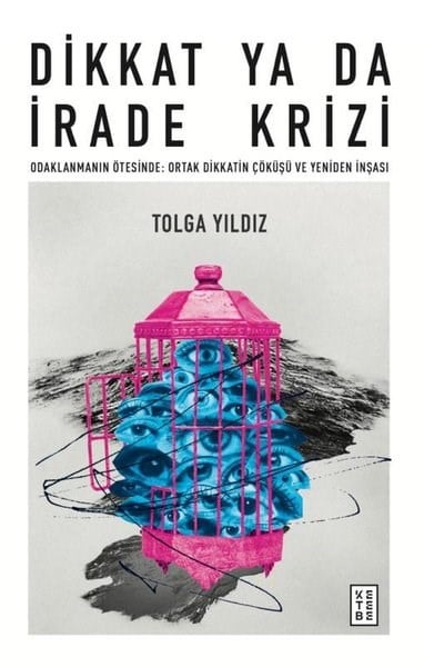 Tolga YıldızPsikoloji KitaplarıDikkat Ya da İrade Krizi - Odaklanmanın Ötesinde: Ortak Dikkatin Çöküşü ve Yeniden İnşası