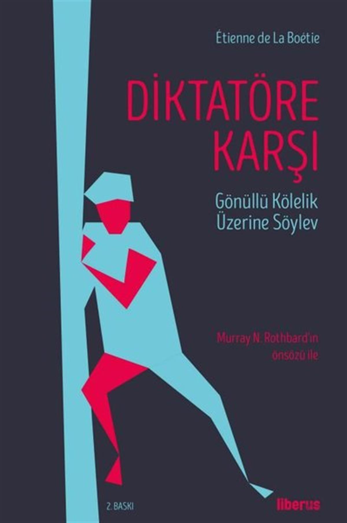Etienne de la BoetieFelsefe BilimiDiktatöre Karşı - Gönüllü Kölelik Üzerine Söylev
