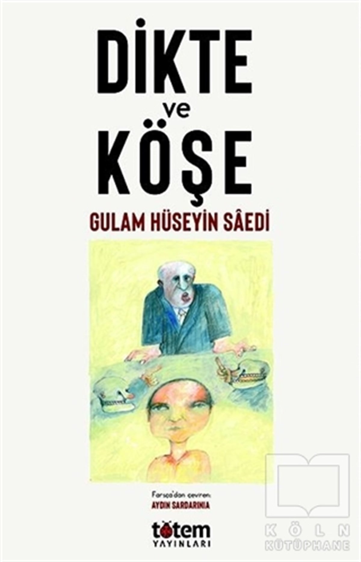 Gulam Hüseyin SaediTürkçe RomanlarDikte ve Köşe