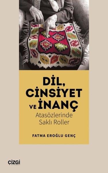 Fatma Eroğlu GençSosyoloji KitaplarıDil Cinsiyet ve İnanç - Atasözlerinde Saklı Roller