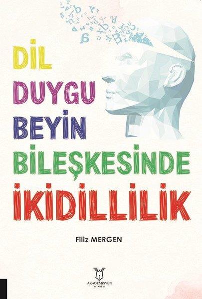 Filiz MergenDil Bilimi - EtimolojiDil Duygu Beyin Bileşkesinde İkidillilik