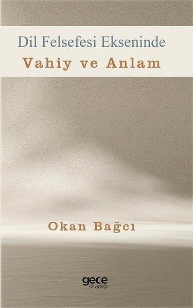 Okan BağcıFelsefe BilimiDil Felsefesi Ekseninde Vahiy ve Anlam