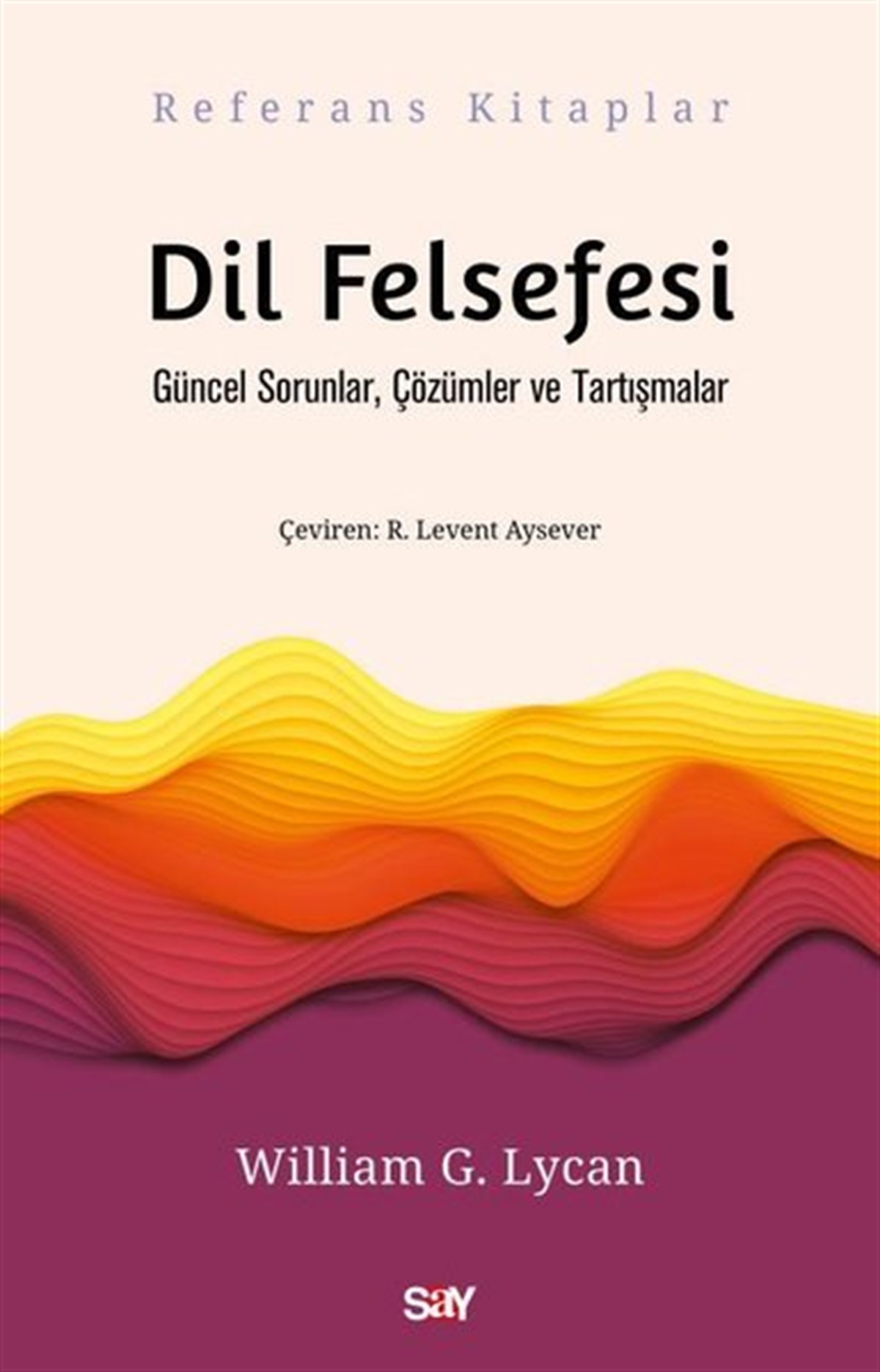 William G. LycanFelsefe BilimiDil Felsefesi - Güncel Sorunlar, Çözümler ve Tartışmalar