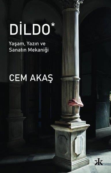 Cem AkaşSanat Kuramı KitaplarıDildo - Yaşam Yazın ve Sanatın Mekaniği