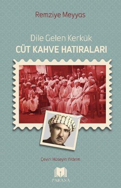 Remziye MeyyasAnı & Mektup & Günlük KitaplarıDile Gelen Kerkük - Cüt Kahve Hatıraları