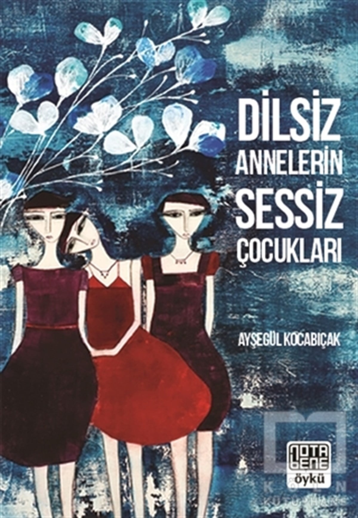 Ayşegül KocabıçakÖyküDilsiz Annelerin Sessiz Çocukları