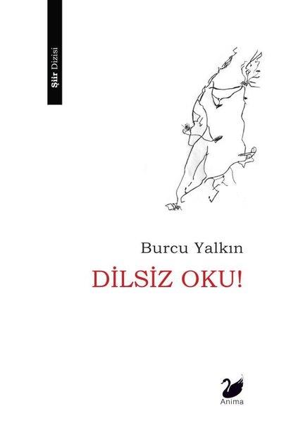 Burcu YalkınTürk ŞiiriDilsiz Oku!