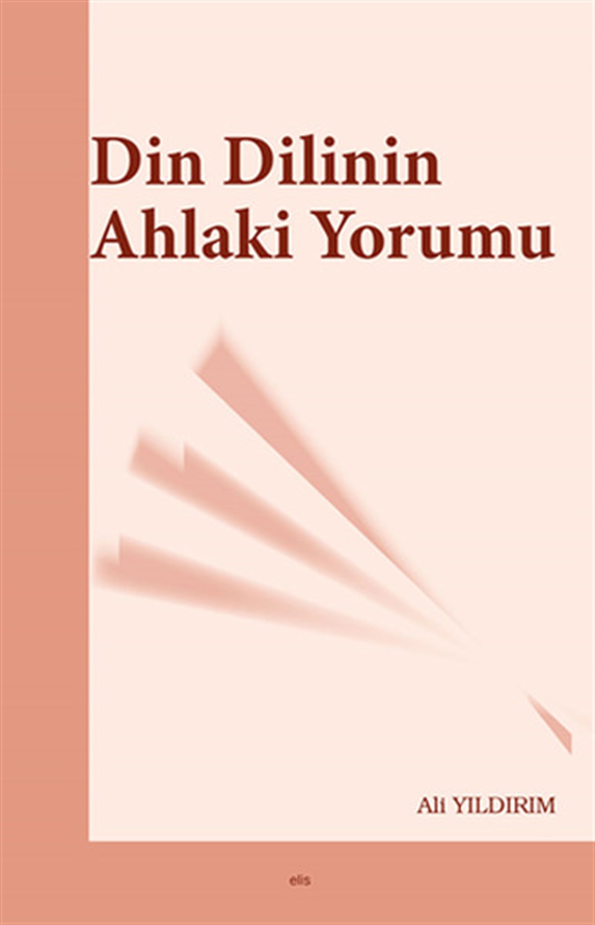 Ali YıldırımDinDin Dilinin Ahlaki Yorumu