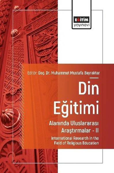 Muhammet Mustafa BayraktarEğitimDin Eğitimi Alanında Uluslararası Araştırmalar 2