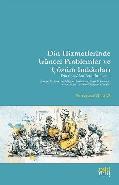 Osman YılmazDinDin Hizmetlerinde Guncel Problemler ve Çözum İmkanları - Din Görevlileri Perspektifinden