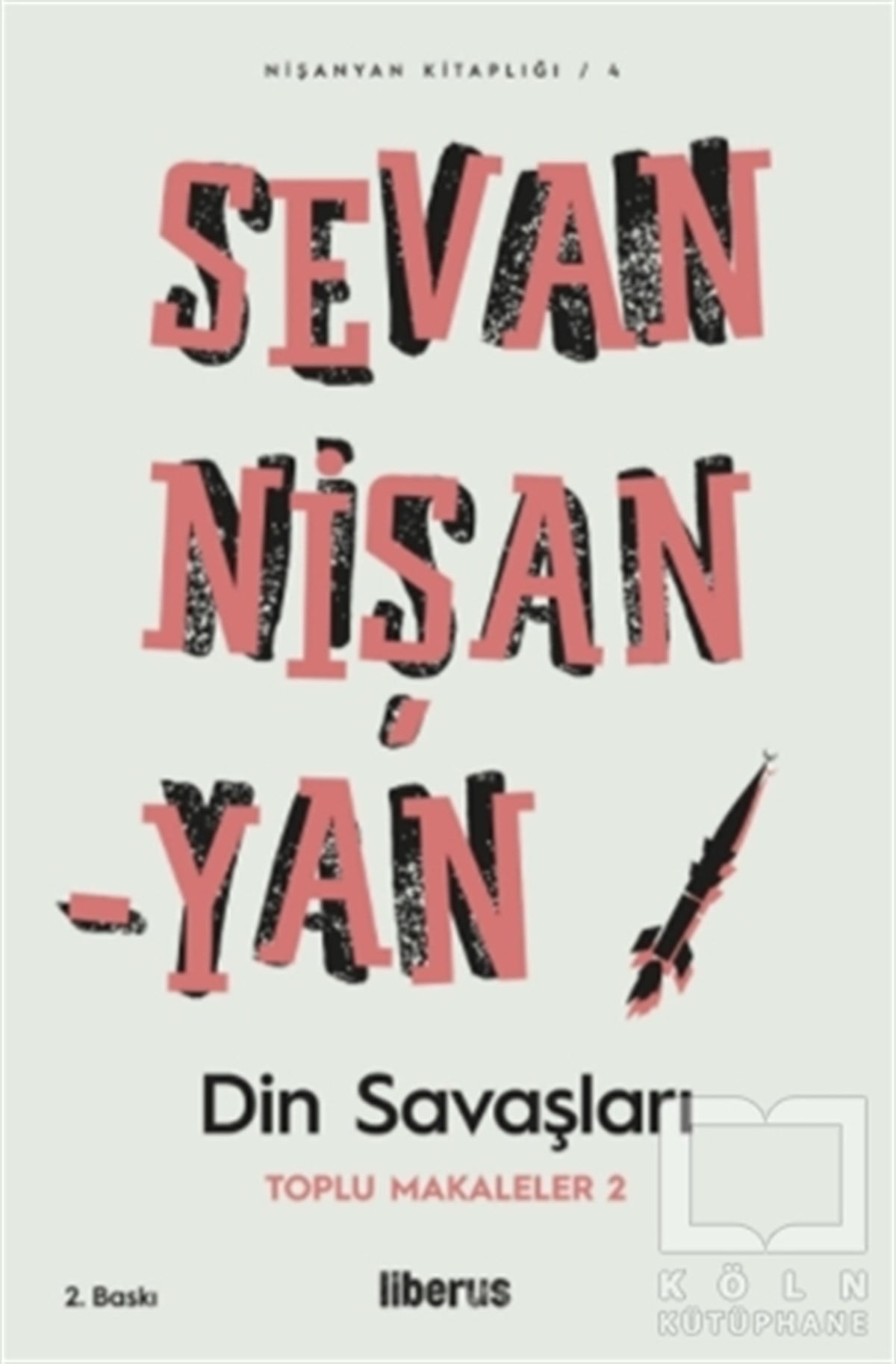 Sevan Nişanyanİslami Araştırma ve İnceleme KitaplarıDin Savaşları - Toplu Makalaler 2