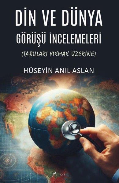 Hüseyin Anıl AslanDinDin ve Dünya Görüşü İncelemeleri - Tabuları Yıkmak Üzerine