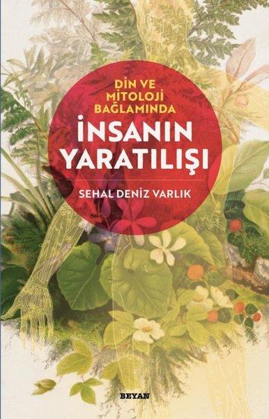 Sehal Deniz VarlıkDinDin ve Mitoloji Bağlamında İnsanın Yaratılışı