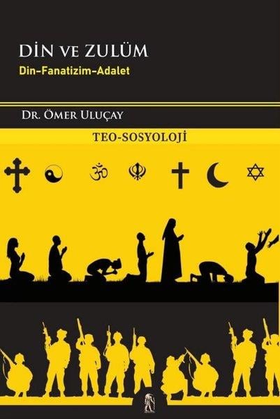 Ömer UluçayDinDin ve Zulüm - Din Fanatizm Adalet