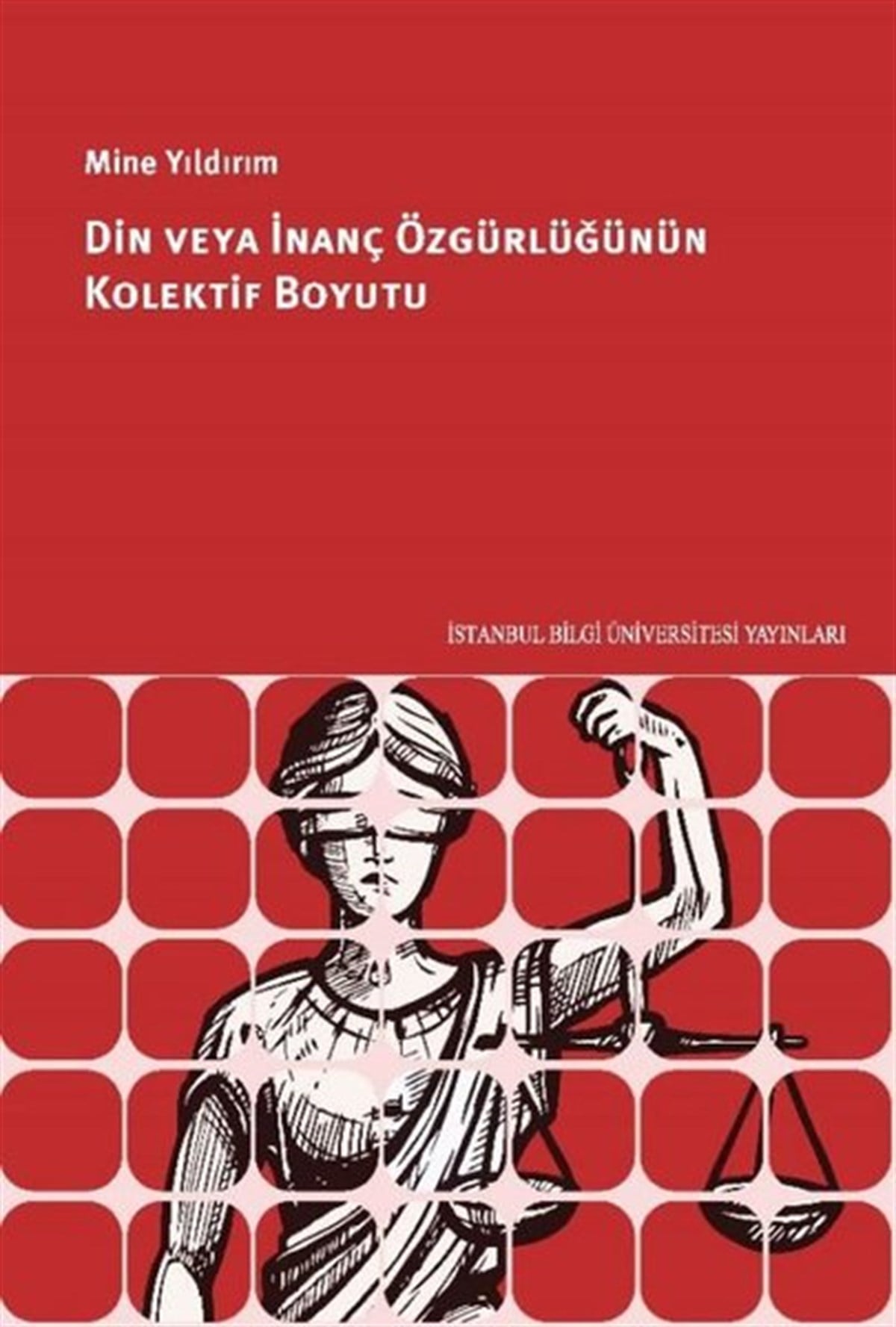 Mine YıldırımHukukDin veya İnanç Özgürlüğünün Kolektif Boyutu