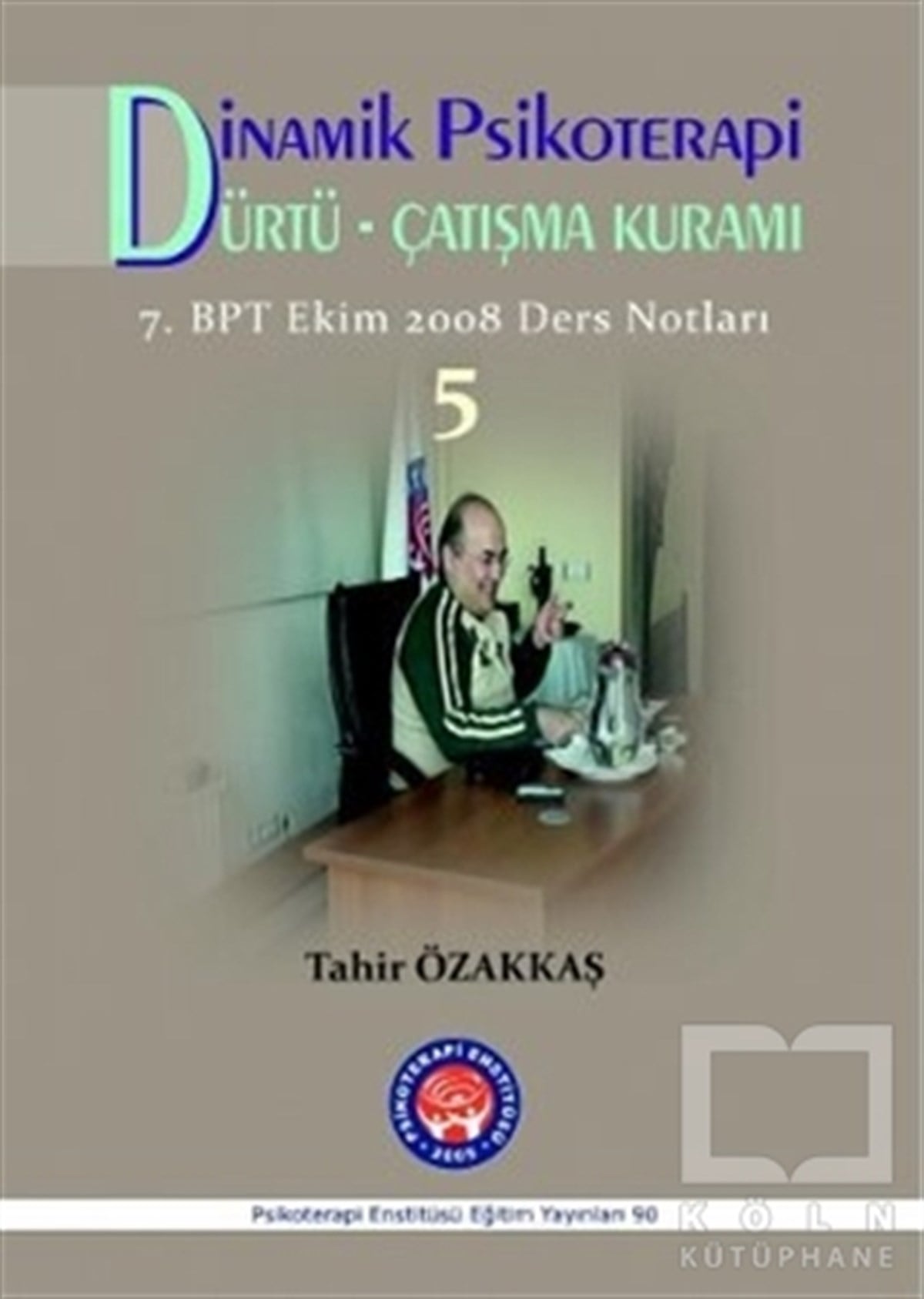Tahir ÖzakkaşDiğerDinamik Psikoterapi / Dürtü Çatışma Kuramı 5