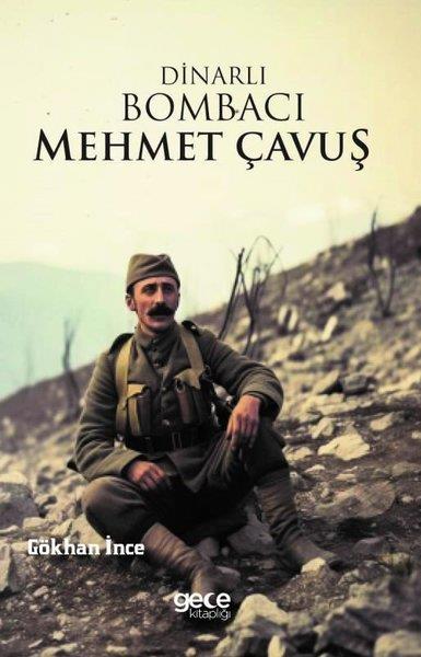 Gökhan İnceTarihi Biyografi ve Otobiyografi KitaplarıDinarlı Bombacı Mehmet Çavuş