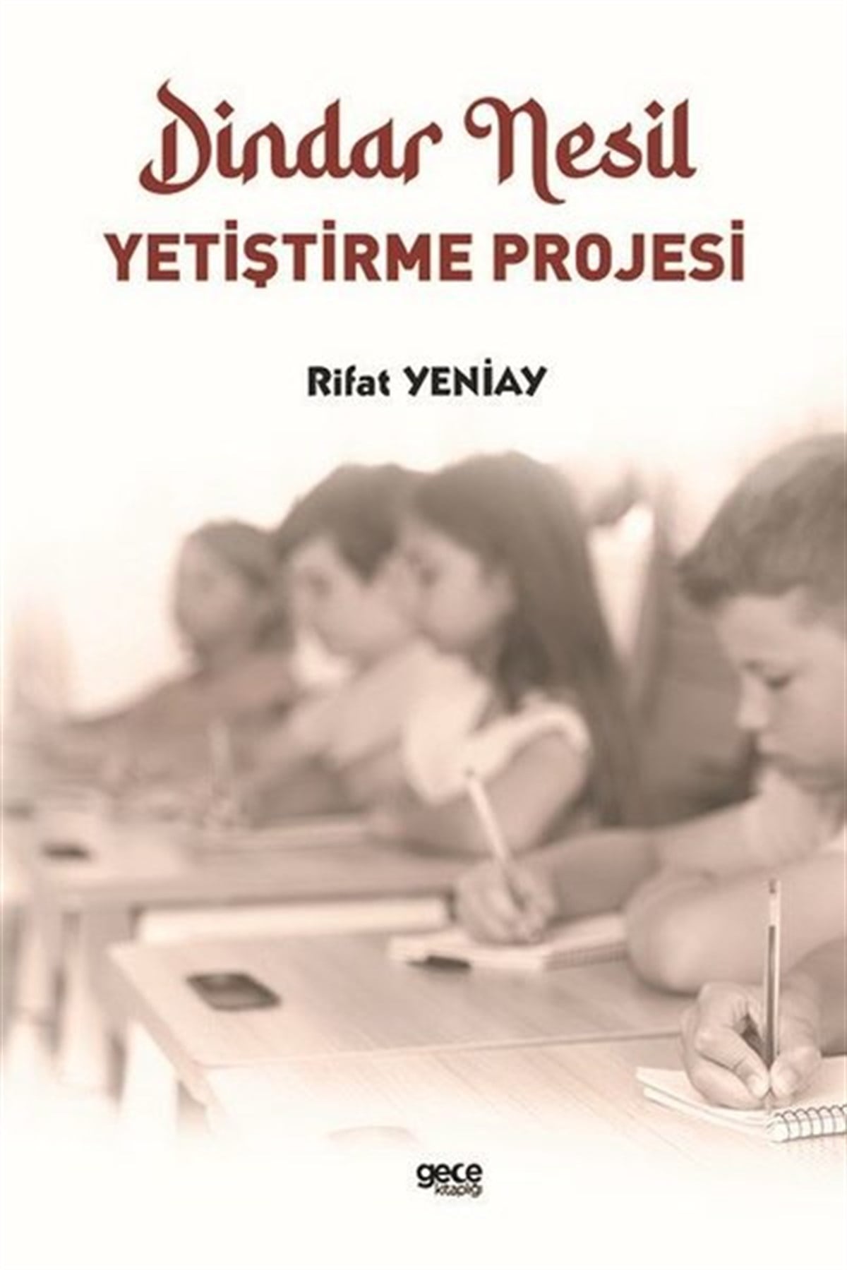 Rıfat YeniayTürkiye Siyaseti ve Politikası KitaplarıDindar Nesil Yetiştirme Projesi